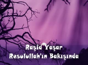RAŞİD YAŞAR - RESULULLAH´IN BAKIŞINDA