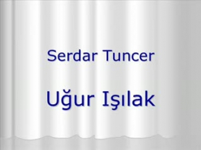 Serdar Tuncer Uğur Işılak-sükut Lehçesi