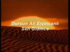 dursun ali erzincanli-sen gidince